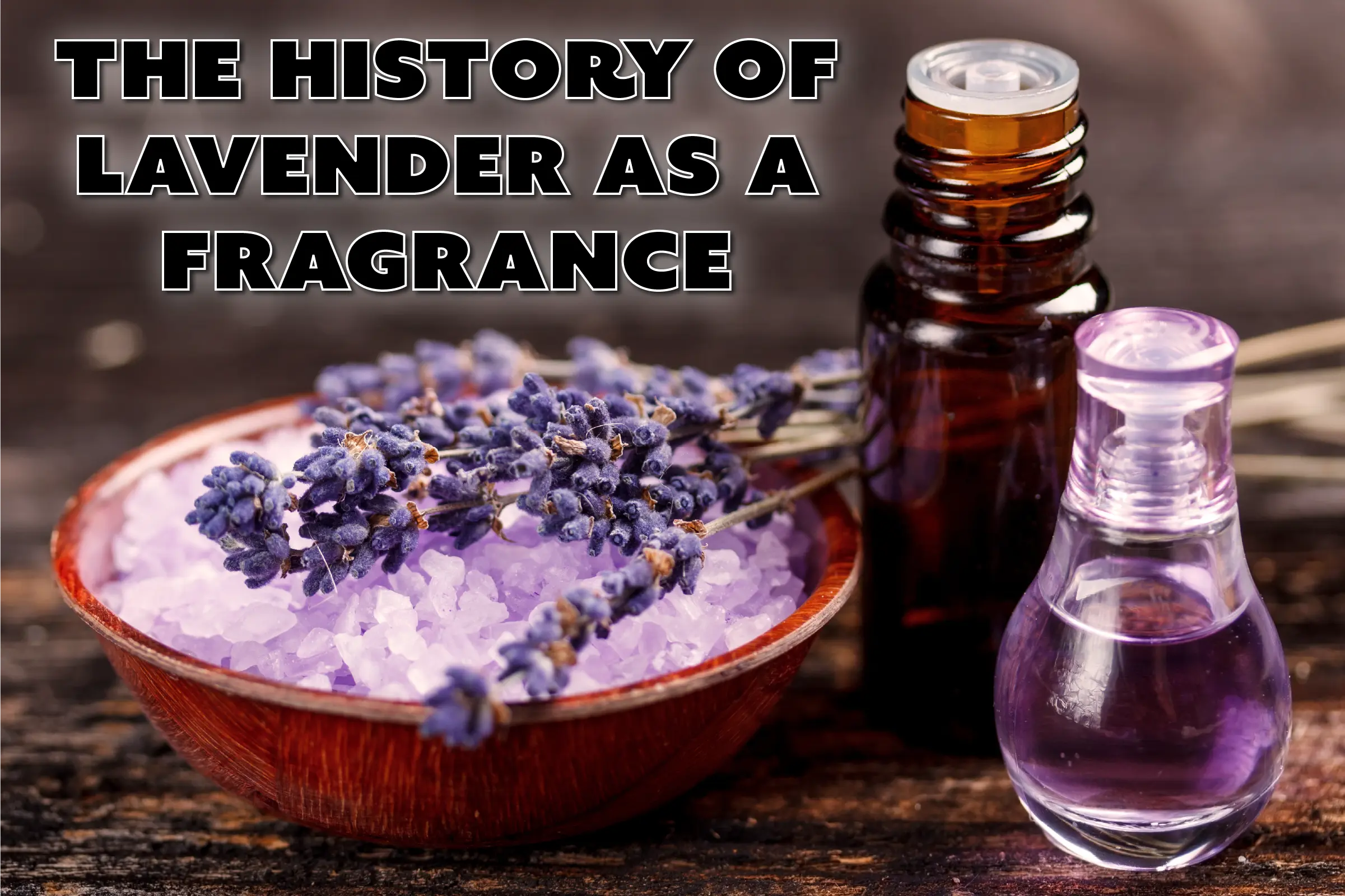 The History of Lavender as a Fragrance: From Ancient Rituals to Modern Aromatherapy